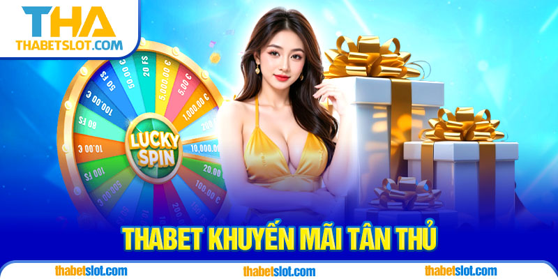thabet khuyến mãi tân thủ
