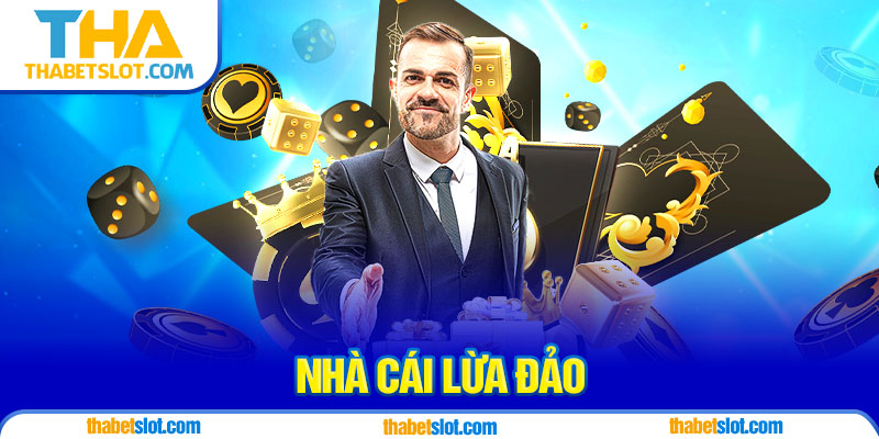 nhà cái lừa đảo